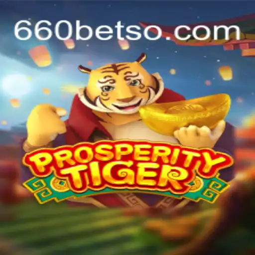 Explorando o Mundo de ProsperityTiger na Plataforma 660bet
